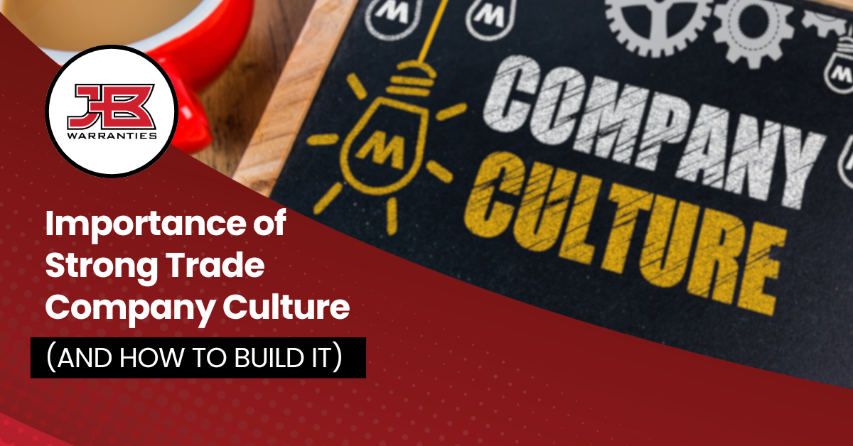 Importance Of Strong Trade Company Culture (and How To Build It)